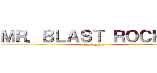 ＭＲ．ＢＬＡＳＴ ＲＯＣＫＥＲ (Castgaming)