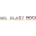 ＭＲ．ＢＬＡＳＴ ＲＯＣＫＥＲ (Castgaming)