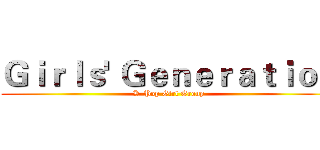 Ｇｉｒｌｓ' Ｇｅｎｅｒａｔｉｏｎ (K-Pop Girl Group)