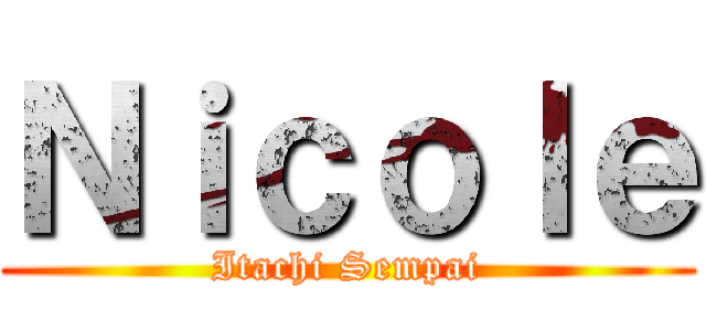 Ｎｉｃｏｌｅ (Itachi Sempai)