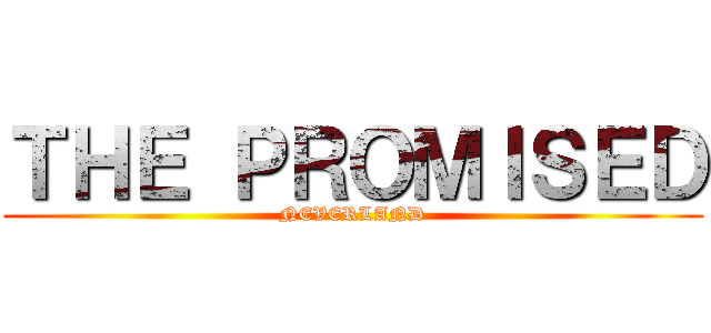 ＴＨＥ ＰＲＯＭＩＳＥＤ (NEVERLAND)