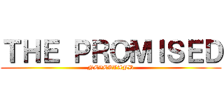 ＴＨＥ ＰＲＯＭＩＳＥＤ (NEVERLAND)