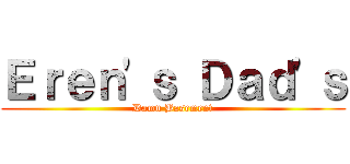 Ｅｒｅｎ'ｓ Ｄａｄ'ｓ (Damn Basement)