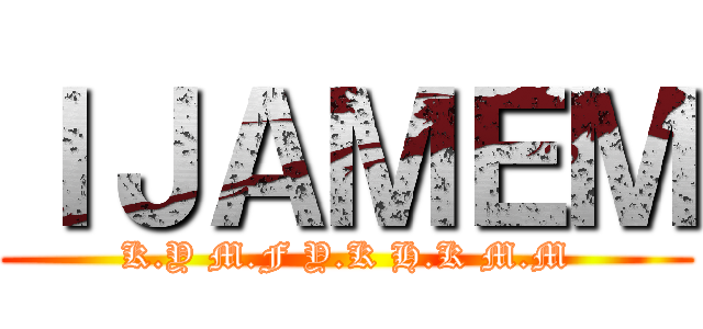 ＩＪＡＭＥＭ (K.Y M.F Y.K H.K M.M)