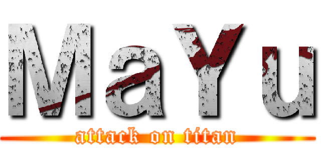 ＭａＹｕ (attack on titan)