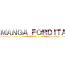 ＭＡＮＧＡ ＦＯＲＤＩＴＡＳ ()