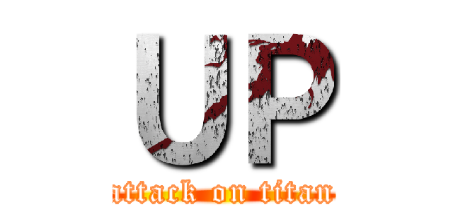 ＵＰ (attack on titan)