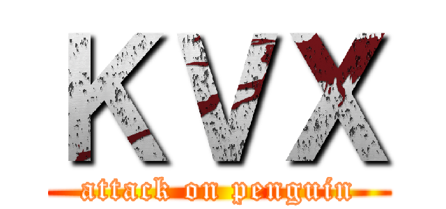 ＫＶＸ (attack on penguin)