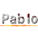 Ｐａｂｌｏ (Feliz cumple)