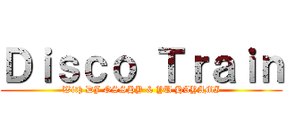 Ｄｉｓｃｏ Ｔｒａｉｎ (With DJ OSSHY & YU HAYAMI)