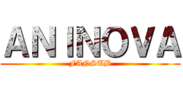 ＡＮＩＮＯＶＡ (FANSUB)