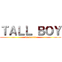 ＴＡＬＬ ＢＯＹ (vs scouts)