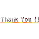 Ｔｈａｎｋ Ｙｏｕ ！！ ()