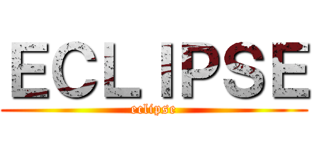 ＥＣＬＩＰＳＥ (eclipse)