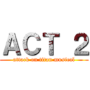 ＡＣＴ ２ (attack on titan musical)