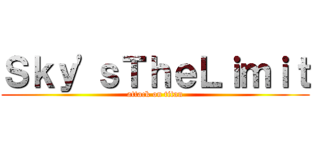 Ｓｋｙ'ｓＴｈｅＬｉｍｉｔ (attack on titan)