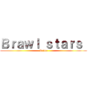 Ｂｒａｗｌ ｓｔａｒｓ  (Primo)