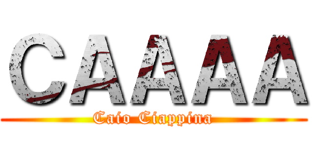 ＣＡＡＡＡ (Caio Ciappina)