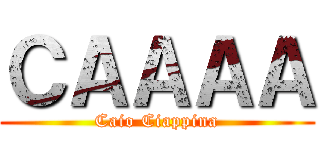 ＣＡＡＡＡ (Caio Ciappina)