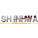 ＳＨＩＮＨＷＡ (attack on shinhwa)