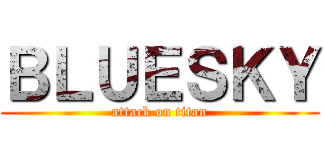 ＢＬＵＥＳＫＹ (attack on titan)