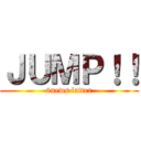 ＪＵＭＰ！！ (6news latter)