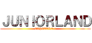 ＪＵＮＩＯＲＬＡＮＤ (CAPITULO 1)