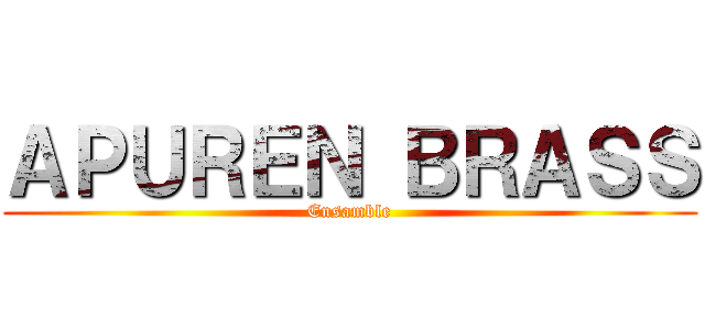 ＡＰＵＲＥＮ ＢＲＡＳＳ (Ensamble)