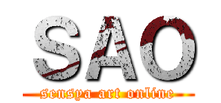 ＳＡＯ (sensya art online)