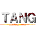 ＴＡＮＧ (attack on titan)