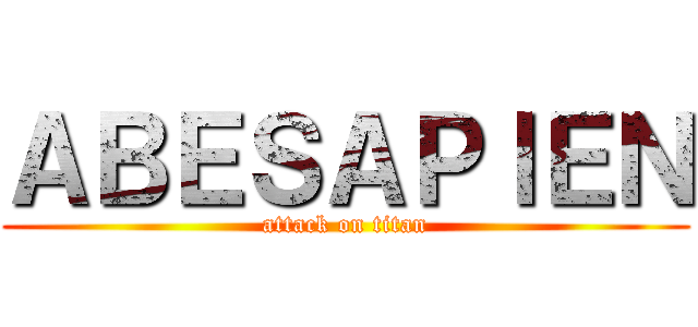 ＡＢＥＳＡＰＩＥＮ (attack on titan)