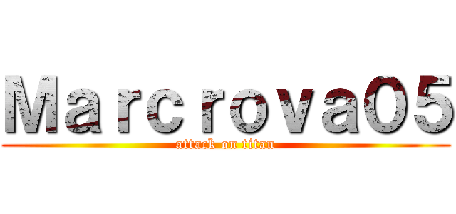 Ｍａｒｃｒｏｖａ０５ (attack on titan)