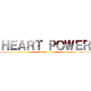 ＨＥＡＲＴ ＰＯＷＥＲ (心と体)