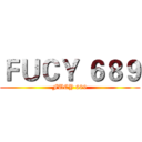 ＦＵＣＹ ６８９ (FUCY 689)