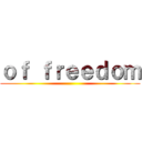 ｏｆ ｆｒｅｅｄｏｍ ()