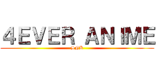 ４ＥＶＥＲ ＡＮＩＭＥ (SNK)