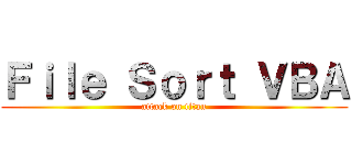 Ｆｉｌｅ Ｓｏｒｔ ＶＢＡ (attack on titan)