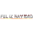 ＦＥＬＩＺ ＮＡＶＩＤＡＤ (merri chrysmas)
