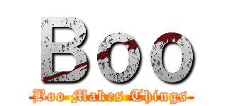 Ｂｏｏ (Boo Makes Things)