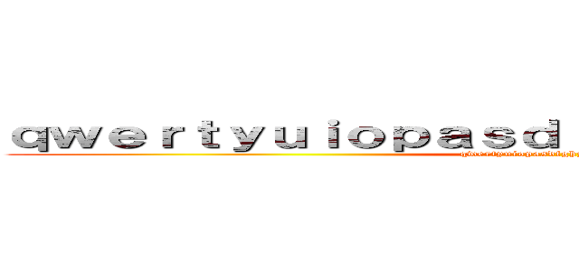 ｑｗｅｒｔｙｕｉｏｐａｓｄｆｇｈｊｋｌｚｘｃｖｂｎｍ (qwertyuiopasdfghjklzxcvbnm)