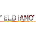 "ＥＬＤＩＡＮＯ" ()