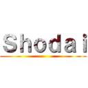 Ｓｈｏｄａｉ ()