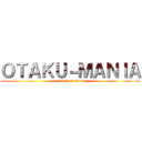 ＯＴＡＫＵ－ＭＡＮＩＡ (attack on titan)