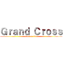 Ｇｒａｎｄ Ｃｒｏｓｓ (attack on titan)