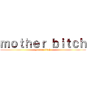 ｍｏｔｈｅｒ ｂｉｔｃｈ (you are bitch)