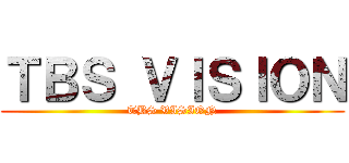 ＴＢＳ ＶＩＳＩＯＮ (TBS VISION)