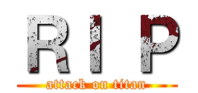 ＲＩ Ｐ (attack on titan)