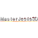 ＭａｓｔｅｒＪｅｓúｓ３Ｄ (Tutoriales, Series y más)