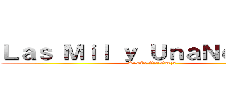Ｌａｓ Ｍｉｌ ｙ ＵｎａＮｏｃｈｅｓ (Sedeño Constanza)