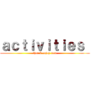 ａｃｔｉｖｉｔｉｅｓ  (that I enjoy now)